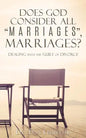 Does God Consider All "Marriages", Marriages?: Dealing With The Guilt Of Divorce - Paperback