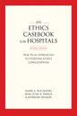 An Ethics Casebook for Hospitals: Practical Approaches to Everyday Ethics Consultations, Second Edition - Paperback
