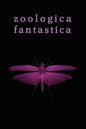 Zoologica Fantastica: An Anthology of Strange Creatures in Classic Cryptofiction - Paperback