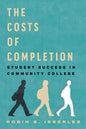 The Costs of Completion: Student Success in Community College - Hardcover
