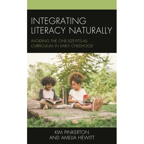 Integrating Literacy Naturally: Avoiding the One-Size-Fits-All Curriculum in Early Childhood - Paperback