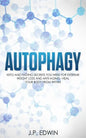 Autophagy: Keto and Fasting Secrets You Need for Extreme Weight Loss and Anti-Aging - Heal Your Body from Within - Paperback
