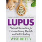 Lupus: Natural Remedies for Extraordinary Health and Self-Healing - Paperback
