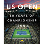 Us Open: 50 Years of Championship Tennis - Hardcover