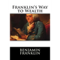 Franklin's Way to Wealth - Paperback