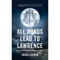 All Roads Lead to Lawrence: Book 2 of the Zeke Archer Basketball Trilogy - Hardcover