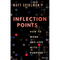 Inflection Points: How to Work and Live with Purpose - Hardcover