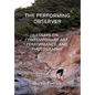 The Performing Observer: Essays on Contemporary Art, Performance, and Photography - Paperback