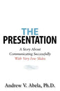 The Presentation: A Story About Communicating Successfully With Very Few Slides - Paperback