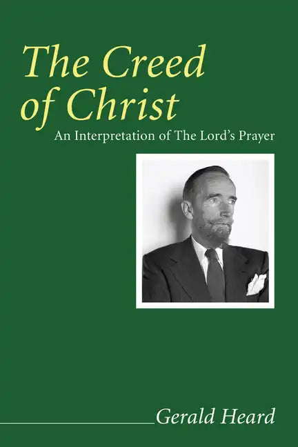 The Creed of Christ: An Interpretation of the Lord's Prayer - Paperback