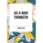 As a Man Thinketh - Paperback