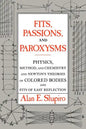 Fits, Passions and Paroxysms: Physics, Method and Chemistry and Newton's Theories of Colored Bodies and Fits of Easy Reflection - Paperback