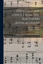 English Folk Songs From the Southern Appalachians: Comprising 122 Songs and Ballads, and 323 Tunes - Paperback