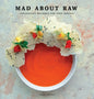 Mad about Raw: Exclusively Designed Raw Food Recipes - Hardcover