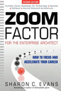 Zoom Factor for the Enterprise Architect: How to Focus and Accelerate Your Career - Paperback