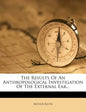 The Results of an Anthropological Investigation of the External Ear... - Paperback