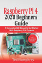 Raspberry Pi 4 2020 Beginners Guide: A Complete 2020 Manual to get started with Raspberry pi 4 Projects - Paperback