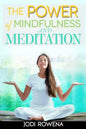 The Power of Mindfulness and Meditation: A Beginner's Guide to Stress Management, Confidence Building, Mental Power and Inner Peace through Meditation - Paperback