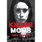 Killer Moms: True Stories - Hardcover