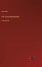 The Spirit of the Border: in large print - Hardcover
