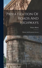 Privatization Of Roads And Highways: Human And Economic Factors - Hardcover