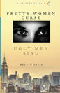 Pretty Women Curse, Ugly Men Sing - Paperback