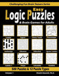 Easy Logic Puzzles & Brain Games for Adults: 500 Puzzles & 12 Puzzle Types (Sudoku, Fillomino, Battleships, Calcudoku, Binary Puzzle, Slitherlink, Sud - Paperback