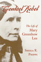Genteel Rebel: The Life of Mary Greenhow Lee - Paperback