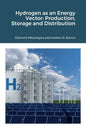 Hydrogen as an Energy Vector: Production, Storage and Distribution - Paperback