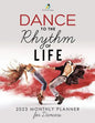 Dance to the Rhythm of Life: 2023 Monthly Planner for Dancers - Paperback