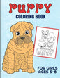 Puppy Coloring Book For Girls Ages 5-8: Filled With Adorable Images Of Charming Dogs and Puppies, For Boys And Girls - Paperback