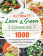 The Ultimate Lean and Green Cookbook: 1000-Day Lean & Green and Fueling Hacks Recipes to Help You Manage Figure and Keep Healthy by Harnessing the Pow - Hardcover