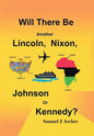 Will There Be Another Lincoln, Nixon, Johnson or Kennedy? - Hardcover