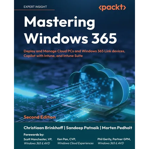 Mastering Windows 365 - Second Edition: Deploy and Manage Cloud PCs and Windows 365 Link devices, Copilot with Intune, and Intune Suite - Paperback