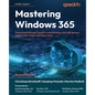 Mastering Windows 365 - Second Edition: Deploy and Manage Cloud PCs and Windows 365 Link devices, Copilot with Intune, and Intune Suite - Paperback