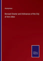 Revised Charter and Ordinances of the City of Ann Arbor - Paperback