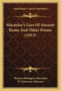 Macaulay's Lays Of Ancient Rome And Other Poems (1913) - Paperback