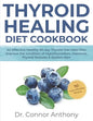 Thyroid Healing Diet Cookbook: An Effective Healthy 30-day Thyroid Diet Meal Plan Improve the condition of Hypothyroidism, Insomnia, Thyroid Nodules - Paperback