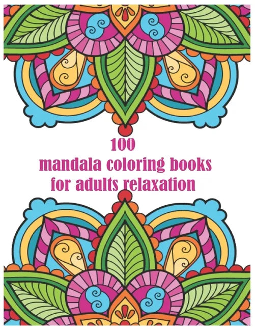 100 mandala coloring books for adults relaxation: for adults spiral bound Balance, Harmony, and Spiritual Designs for Relaxation and Focus The Art of - Paperback