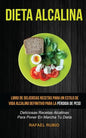 Dieta Alcalina (Colección): Deliciosas recetas alcalinas para poner en marcha tu dieta: Libro de deliciosas recetas para un estilo de vida alcalin - Paperback