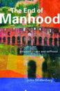 The End of Manhood: Parables on Sex and Selfhood - Paperback