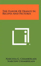 The Flavor Of France In Recipes And Pictures - Hardcover