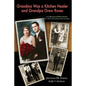 Grandma Was a Kitchen Healer and Grandpa Grew Roses: Life: The Good, The Bad, and The Amusing - Paperback