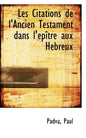 Les Citations de l'Ancien Testament Dans l'Épître Aux Hébreux - Paperback