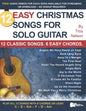 12 Easy Christmas Songs for Solo Guitar: 12 Classic Songs. 6 Easy Chords. - Paperback