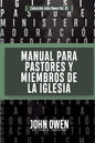 Manual para Pastores y Miembros de la Iglesia: La Adoracion Congregacional y Disciplina Eclesiastica - Paperback