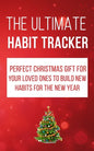 The Ultimate Habit Tracker: Perfect Christmas gifts for your loved ones to build new habits for the new year. - Paperback