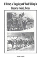 A History of Logging and Wood Milling in Brazoria County, Texas - Paperback