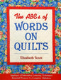 The ABCs of Words on Quilts: Applique & Embroidery Lettering Techniques Beautiful Projects 6 Complete Alphabets - Paperback