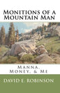 Monitions of a Mountain Man: Manna, Money, & Me - Paperback
